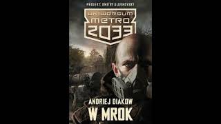 Audiobook W Mrok cz5 Uniwersum Metro 2033 Czyta Krzysztof Gosztyła [upl. by Hildegarde935]