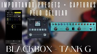 COMO IMPORTAR PRESETS  CAPTURAS PELO CEL BLACKBOX amp TANK G [upl. by Sidra]