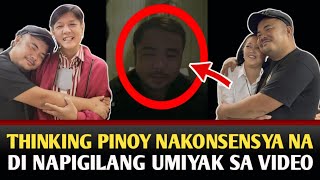 THINKING PINOY NAKONSENSYA NA UMIIYAK HABANG GUMAGAWA NG VIDEO MESSAGE [upl. by Nauhs]