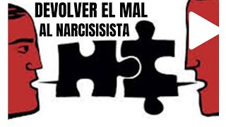 Devolver el mal al psicópata narcisista [upl. by Polky]