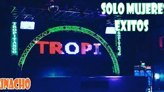 SOLO MUJERES EXITOS  TROPITANGO BAILABLE  DJNACHO RESUBIDO [upl. by Remos]