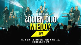 Gilberto Daza  ¿Quién Dijo Miedo Live Ft Marcela Gandara Josh Morales Indiomar Luis Fabian [upl. by Estella826]