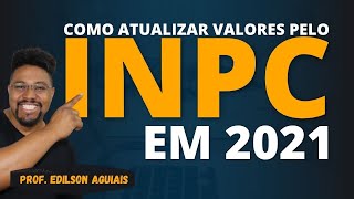 COMO ATUALIZAR VALORES PELO INPC EM 2021  PERÍCIA BANCÁRIA  Edilson Aguiais [upl. by Gunning]