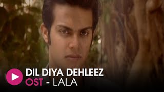 Dil Diya Dehleez  OST by Lala  HUM Music [upl. by Woodhead841]