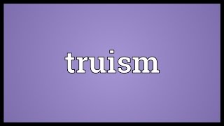 Truism Meaning [upl. by Ycnahc]