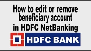 How to edit or remove beneficiary account in HDFC NetBanking [upl. by Trudi]