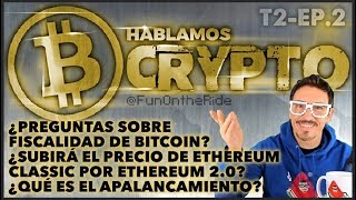 ¿SUBIRÁ ETHEREUM CLASSIC ¿QUÉ ES APALANCAMIENTO FISCALIDAD Y BITCOIN HABLAMOS CRYPTO T02E02 [upl. by Sakmar]