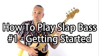 How To Play Slap Bass 1  Getting Started [upl. by Dougal162]