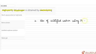 High purity dihydrogen is obtained by electrolysing [upl. by Poirer]