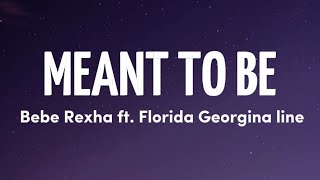 Meant To Be  Bebe Rexha ft Florida Georgina Line lyrics [upl. by Berhley]