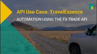 TravelEssence The journey of automating their treasury process with the FX Trade API [upl. by Torin]