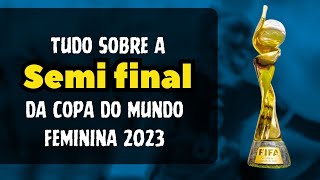 VEJA DATAS E HORÃRIOS DAS SEMIFINAIS DA COPA DO MUNDO FEMININA DE FUTEBOL 2023 [upl. by Allsopp131]