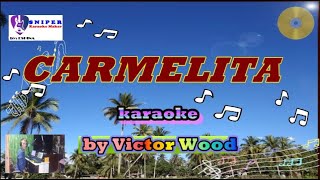 CARMELITA karaoke version by Victor Wood [upl. by Barby]