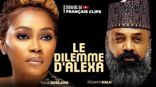 LE DILEMME DALEXA  2024 Nollywood Français Film filmfrançais français [upl. by Teague]