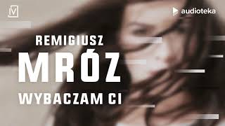 Remigiusz Mróz quotWybaczam Ciquot  audiobook [upl. by Kehoe]