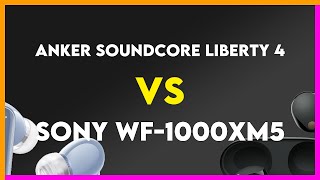 Anker Soundcore Liberty 4 vs Sony Wf1000Xm5 Comparison [upl. by Anilok396]