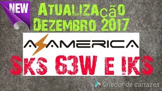 Azamerica Atualização Dezembro 21122017 Correção Servidores SKS 63W e IKS [upl. by Efeek]