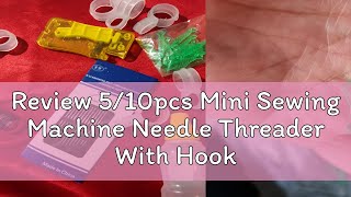 Review 510pcs Mini Sewing Machine Needle Threader With Hook Plastic Needle Insertion Tool Elderly [upl. by Nahtam]