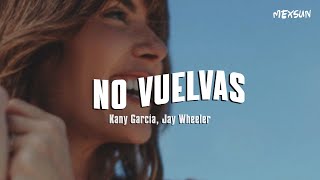 Kany García Jay Wheeler  No Vuelvas Letra [upl. by Meuse865]