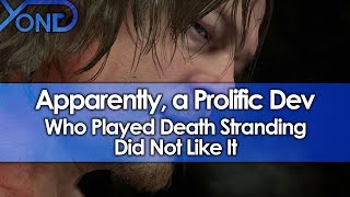 Apparently a Prolific Dev Who Played Death Stranding Did Not Like It [upl. by Manfred]