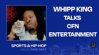 Whipp King talks CFN Entertainment Thank Me Later amp more quotSports and HipHop with DJ Mad Maxquot [upl. by Reede468]