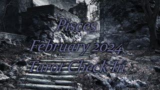 Pisces  February 2024 Tarot Check In  2nd Episode [upl. by Naujtna981]