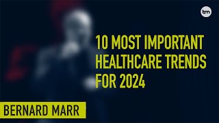 The 10 Biggest Trends Revolutionizing Healthcare In 2024 [upl. by Adnaloj192]