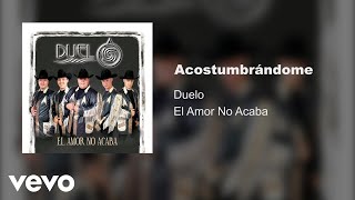 Duelo  Acostumbrándome Audio [upl. by Odawa]