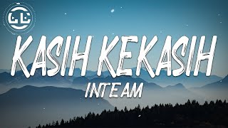 Inteam  Kasih Kekasih Lyrics [upl. by Sitsuj]