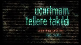 Uçurtmam Tellere Takıldı Ahmet Kaya Belgeseli [upl. by Balliett]