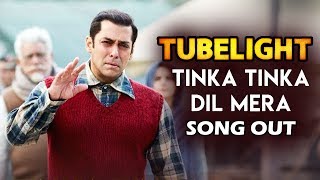 Tinka Tinka Dil Mera Song Out  TUBELIGHT  Salman Khan Rahat Fateh Ali Khan [upl. by Trista232]