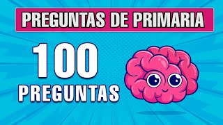 ✅ 100 PREGUNTAS DE PRIMARIA Cultura General 🎓🧠✅ con opciones  Ultra Top [upl. by Baecher]