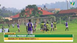 AGACENCWIRE Uganda Premier League Mbarara City FC yaasinga Wakiso Giants 21 [upl. by Greer]