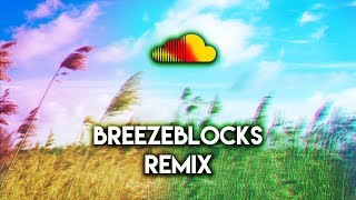 Breezeblocks SoundCloud Remix [upl. by Anilecram322]