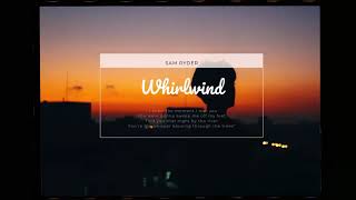 Vietsub  Whirlwind  Sam Ryder  Lyrics Video [upl. by Ila]