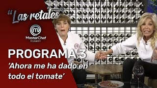 AHORA ME HA DADO EN TODO EL TOMATE  Las Retales  Programa 3  MasterChef Celebrity [upl. by Carline754]