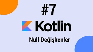 Kotlin Dersleri 7  Null degÌ†isÌ§kenler [upl. by Gradeigh]