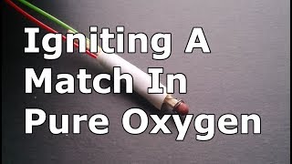 Igniting A Match In Pure Oxygen [upl. by Sugirdor480]