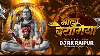 BAIRAGIYA BHOLA BAIRAGIYA  REMIX  DJ RK RAIPUR [upl. by Carson]