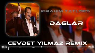 İbrahim Tatlıses  Dağlar  Ben Senin Ellerin Olaydım   Cevdet Yılmaz Remix [upl. by Esekram399]