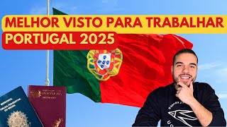 COMO TRABALHAR EM PORTUGAL EM 2025  Quais as possibilidades de vistos [upl. by Bogoch]