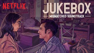 Mismatched Jukebox All Songs  prateekkuhadmusic ritvizji royaljasleen  Netflix India [upl. by Aihsenad]