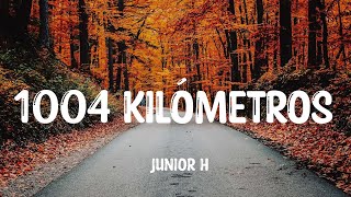 Junior H  1004 Kilómetros LetraLyrics [upl. by Llennahc]