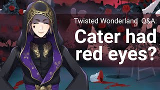 QampA Why did Cater have red eyes Twisted Wonderland [upl. by Madai]