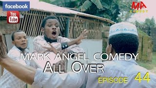 ALL OVER Mark Angel Comedy Episode 44 [upl. by Sirromad839]