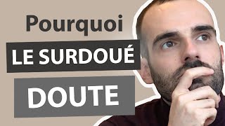 LE DOUTE DU SURDOUÉ [upl. by Edrahc]