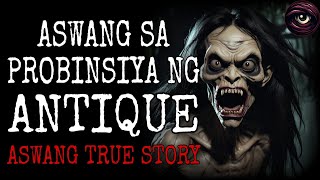 ASWANG SA PROBINSYA NG ANTIQUE  Kwentong Aswang  True Story [upl. by Atinnek]