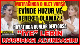 Mutfağında O Alet Varsa Huzur ve Bereket Olmaz Hayatında Bunlar Oluyorsa ”İYE” lerin Korumasındasın [upl. by Eejan990]