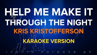 HELP ME MAKE IT THROUGH THE NIGHT Kris Kristofferson  Karaoke Version [upl. by Yrrep]