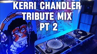 UHS36 KERRI CHANDLER TRIBUTE MIX PART 2 [upl. by Akinirt323]